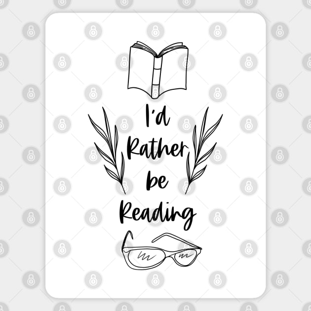 I'd Rather be Reading - Black - Bookish Reader Quotes Magnet by Millusti